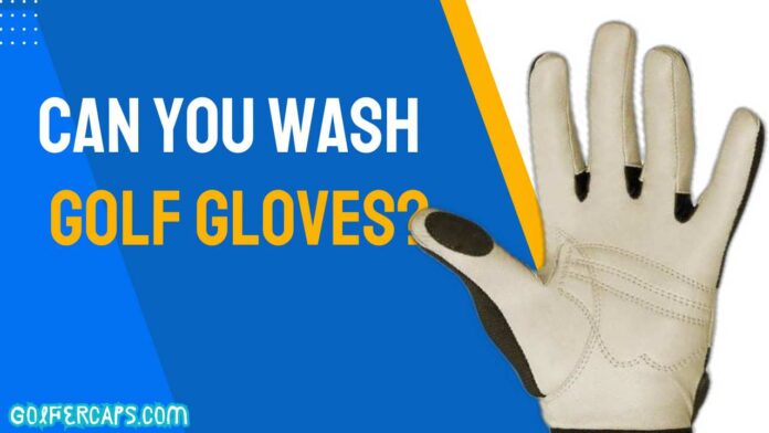 Can You Wash Golf Gloves?