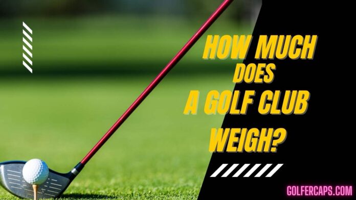 How Much Does a Golf Club Weigh?