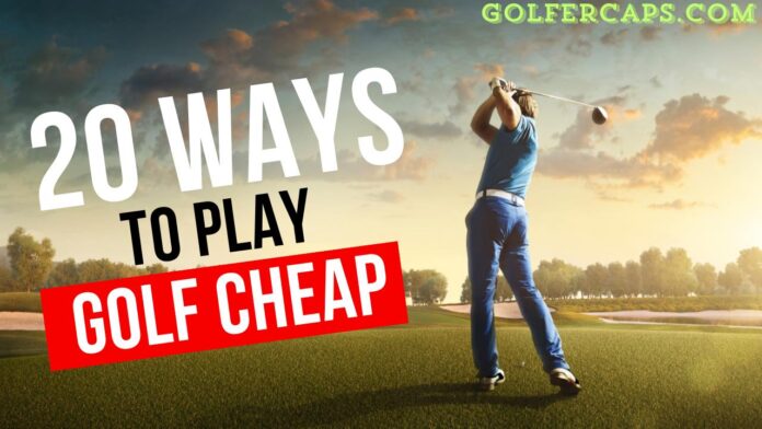 20 Ways to Play Golf Cheap