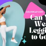 Can You Wear Leggings to Golf?