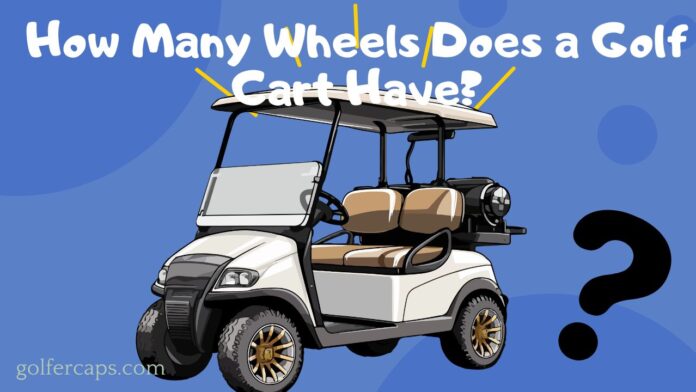 How Many Wheels Does a Golf Cart Have?